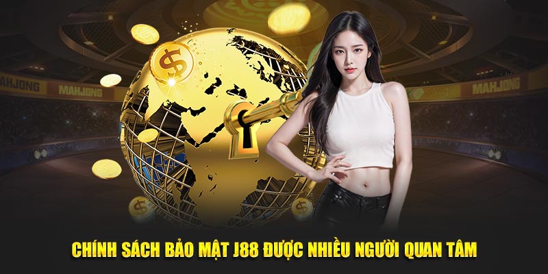 Chính sách bảo mật J88 được nhiều người quan tâm