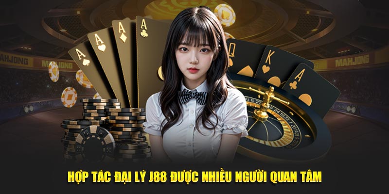 Hợp tác đại lý J88 được nhiều người quan tâm