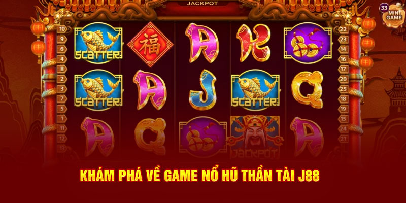 Khám phá về game nổ hũ thần tài J88