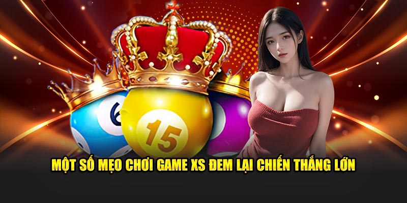 Một vài mẹo chơi game XS đem lại chiến thắng lớn