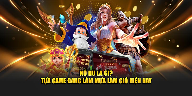 Tìm hiểu tựa game nổ hũ là gì cùng J88