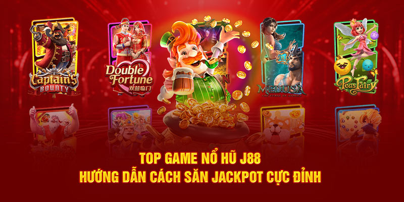 Tìm hiểu top game nổ hũ cùng nhà cái J88