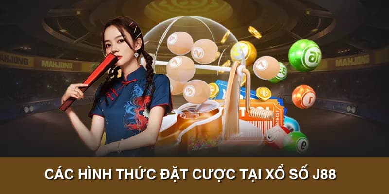 Các hình thức đặt cược tại xổ số J88